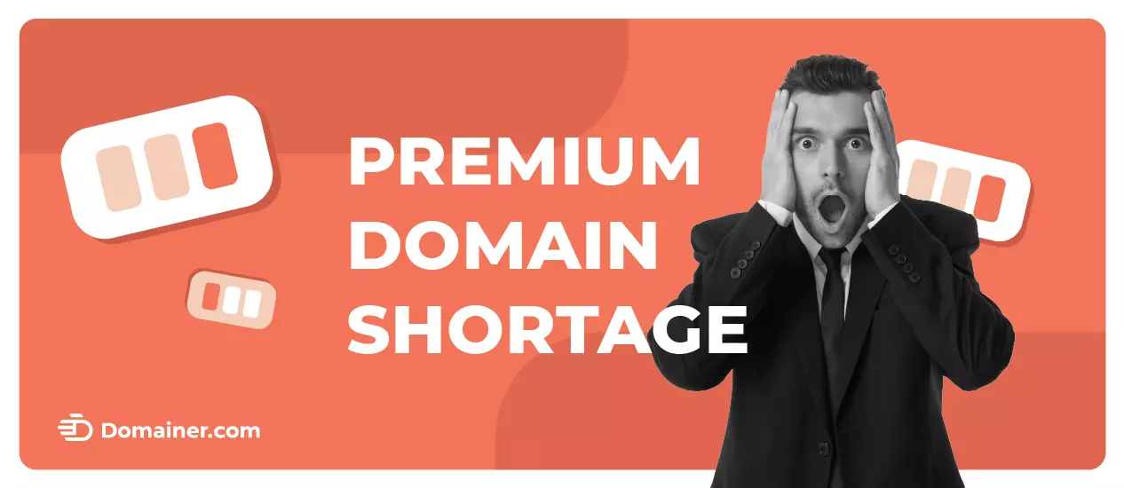 Premium Domain Shortage