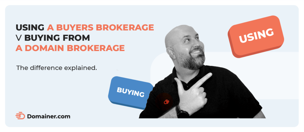 Buyer Brokerage vs Buying From Domain Brokerage – What’s the Difference